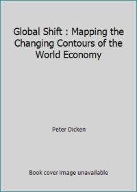 Global Shift : Mapping the Changing Contours of the World Economy