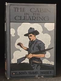 The Cabin in the Clearing: A Tale of the Far West (Series: Nelson's Travel Series.)