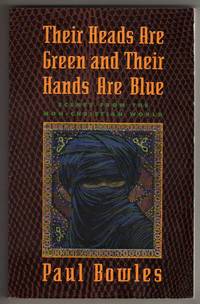 Their Heads Are Green and Their Hands Are Blue - Scenes from the Non-Christian World by Paul Bowles - Paperback - Fourth Printing 1991 - 1984 - from bookarrest (SKU: AL315)