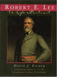 Robert E. Lee : A Life Portrait