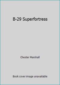 B-29 Superfortress by Chester Marshall - 1994