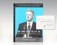 No One Left To Lie To: Triangulations of William Jefferson Clinton. by Hitchens, Christopher - 1999