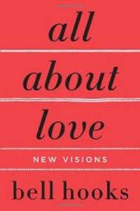 All About Love: New Visions by bell hooks - 2001-05-06