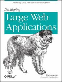 Developing Large Web Applications : Producing Code That Can Grow and Thrive
