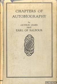 Chapters of Autobiography by Arthur James first Earl of Balfour by Arthur & Mrs. Edgar Dugdale (edited by) James - Hardcover - 1930 - from Klondyke (SKU: 00227595)