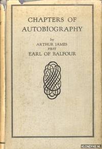 Chapters of Autobiography by Arthur James first Earl of Balfour de James, Arthur & Mrs. Edgar Dugdale (edited by) - 1930