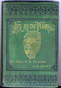 MY LIFE ON THE PLAINS by CUSTER, GEORGE ARMSTRONG - 1874