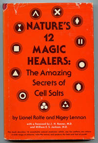 Nature&#039;s 12 Magic Healers: The Amazing Secrets of Cell Salts by Rolfe, Lionel & Nigey Lennon - 1978