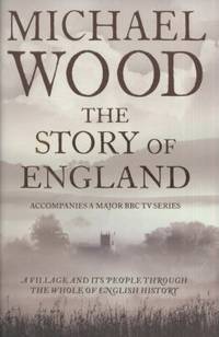 The Story of England by Wood, Michael - 2010