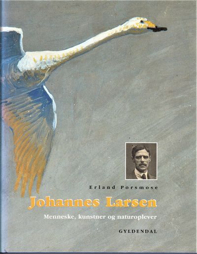 Johannes Larsen.  Menneske, kunstner og…