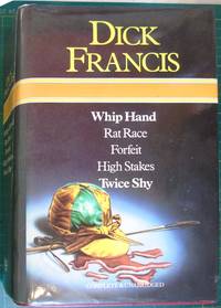 Dick Francis Omnibus: Whip Hand; Rat Race; Forfeit; High Stakes; Twice Shy de Francis, Dick - 1984