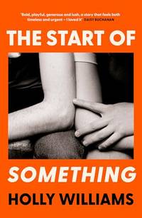 The Start of Something: The sharp, compulsive and thought-provoking book club read you...