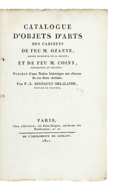 Catalogue d’Objets d’Arts des Cabinets de…Précédé d’une Notice historique sur chacun de ces deux Artistes. Par F.L. Regnault-Delalande…