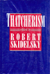 Thatcherism by Robert (ed.) Skidelsky - Hardcover - 1988 - from Goulds Book Arcade (SKU: 142625)