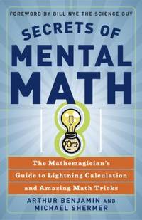 Secrets of Mental Math : The Mathemagician's Guide to Lightning Calculation and Amazing Math Tricks