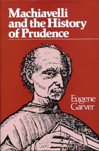 Machiavelli and the History of Prudence (Rhetoric of the Human Sciences)