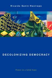 Decolonizing Democracy : Power in a Solid State