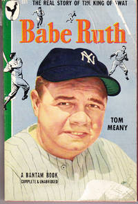 Babe Ruth: The Real Story of the King of Swat by Meany, Tom - 1948