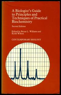 A Biologists Guide to Principles and Techniques of Practical Biochemistry by Bryan L. and Keith Wilson Williams - Paperback - 1983 - from Little Stour Books PBFA (SKU: 18331)