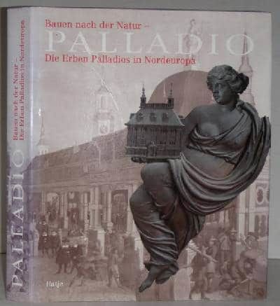 Bauen nach der Natur. Palladio. Die Erben…