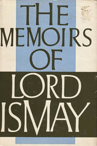 The Memoirs of General the Lord Ismay K.G., P.C., G.C.B., C.H., D.S.O.