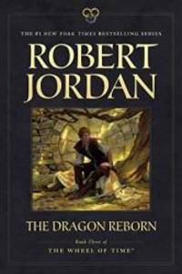 The Dragon Reborn: Book Three of &#039;The Wheel of Time&#039; by Robert Jordan - 2012-09-04