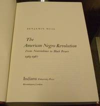 THE AMERICAN NEGRO REVOLUTION. FROM NONVIOLENCE TO BLACK POWER, 1963-1967. by Muse, Benjamin - 1973