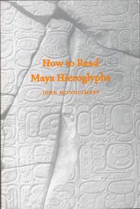 How to Read Maya Hieroglyphs (Hippocrene Practical Dictionaries)
