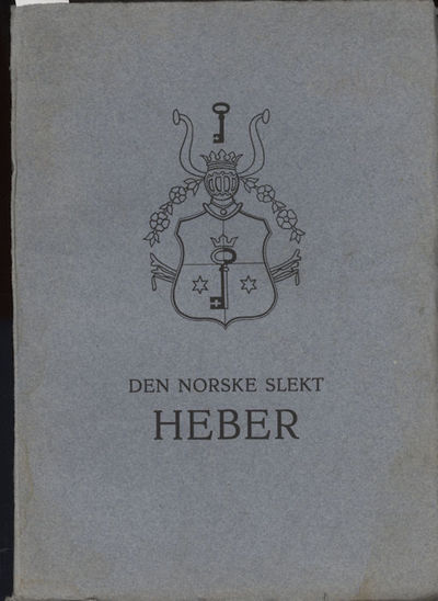 Den norske slekt Heber. Første del. Fra 1.nr. 1…