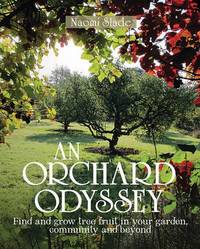 An Orchard Odyssey: Finding and growing tree fruit in your garden, community and beyond