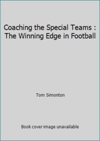 Coaching the Special Teams : The Winning Edge in Football by Tom Simonton - 1977