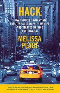 Hack : How I Stopped Worrying about What to Do with My Life and Started Driving a Yellow Cab