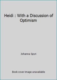 Heidi : With a Discussion of Optimism by Johanna Spyri - 2003