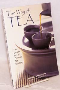 image of The Way of Tea The Sublime Art of Oriental Tea Drinking