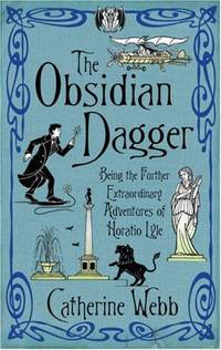The Obsidian Dagger: Being the Further Extraordinary Adventures of Horatio Lyle: Number 2 in series