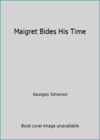 Maigret Bides His Time by Simenon, Georges - 1985