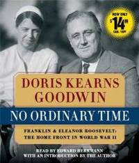 No Ordinary Time: Franklin and Eleanor Roosevelt, The Home Front in World War II by Doris Kearns Goodwin - 2013-04-09