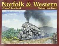 Norfolk &amp; Western: Steam&#039;s Last Stand by Mallory Hope Ferrell - 2007-03-01