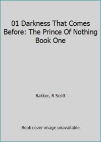 01 Darkness That Comes Before: The Prince Of Nothing Book One