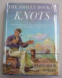 The Ashley Book of Knots by Clifford W. Ashley - 1944