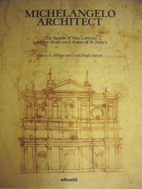 Michelangelo Architect:  The Facade of San Lorenzo and the Drum and Dome of St. Peter's