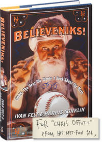 Believeniks! 2005: The Year We Wrote a Book about The Mets (First Edition, inscribed by Harris Conklin to fellow… by Ivan and Harris Conklin Felt - Signed First Edition - 2006 - from Royal Books, Inc. (SKU: 145291)