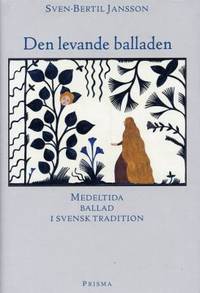 Den levande balladen. Medeltida ballad i svensk…