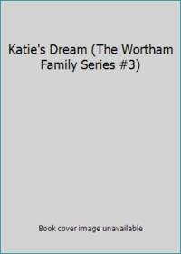 Katie's Dream (The Wortham Family Series #3)