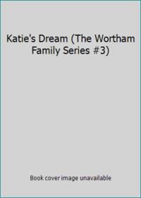 Katie&#039;s Dream (The Wortham Family Series #3) by Leisha Kelly - 2004