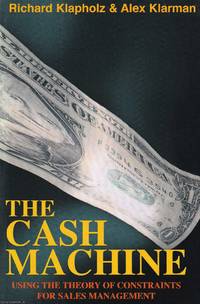 The Cash Machine : Using the Theory of Cnstraints for Sales Management