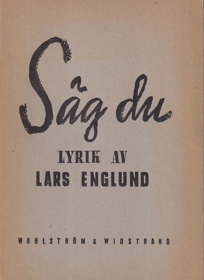 Säg du. Lyrik. [Utg. av] Wahlström & Widstrand.