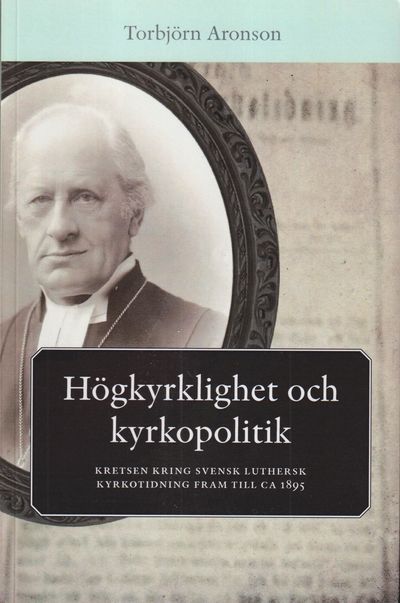 Högkyrklighet och kyrkopolitik. Kretsen kring…