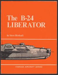 B-24 Liberator (Famous Aircraft S.) by Birdsall, Steve - 1985