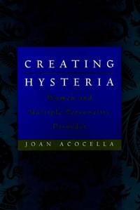 Creating Hysteria: Women and Multiple Personality Disorder